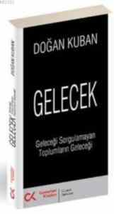 Gelecek; Geleceği Sorgulamayan Toplumların Geleceği - Cumhuriyet Kitapları