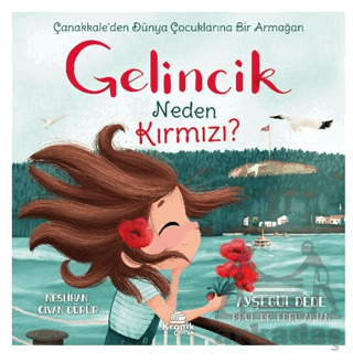 Gelincik Neden Kırmızı? Çanakkale’Den Dünya Çocuklarına Bir Armağan - Kronik Kitap