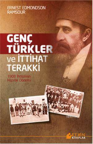 Genç Türkler Ve İttihat Terakki; 1908 İhtilalinin Hazırlık Dönemi - Etkin Kitaplar
