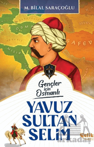 Gençler İçin Osmanlı - Yavuz Sultan Selim (Harp Tarihi) - 1