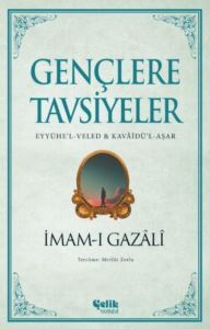 Gençlere Tavsiyeler: Eyyühe'l - Veled Ve Kavaidü'l-Aşar - Çelik Yayınevi