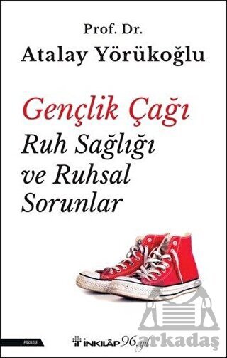 Gençlik Çağı Ruh Sağlığı Ve Ruhsal Sorunlar - İnkılap Kitabevi