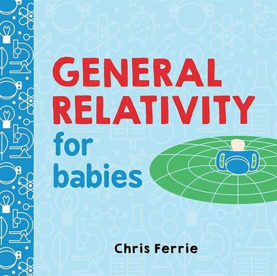 General Relativity for Babies - Baby University - Sourcebooks