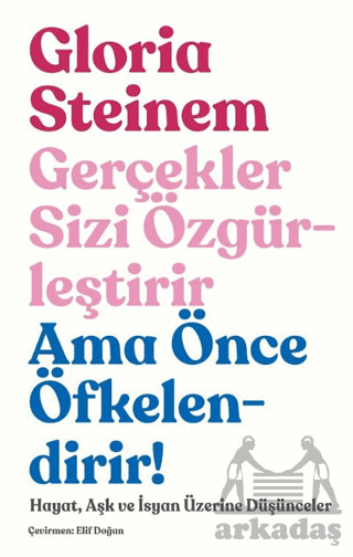 Gerçekler Sizi Özgürleştirir Ama Önce Öfkelendirir! - 2