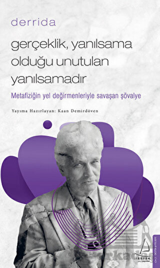 Gerçeklik Yanılsama Olduğu Unutulan Yanılsamadır - Destek Yayınları