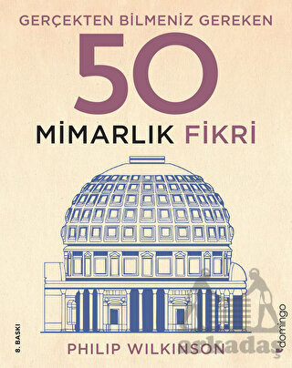 Gerçekten Bilmeniz Gereken 50 Mimarlık Fikri - Domingo Yayınevi