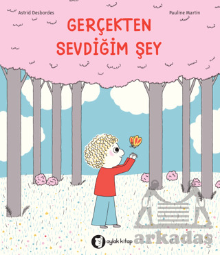 Gerçekten Sevdiğim Şey - Aylak Kitap