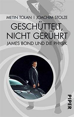 Geschüttelt,nicht gerührt: James Bond und die Physik - Piper