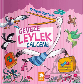Geveze Leylek Çalçene - Eksik Parça Yayınları