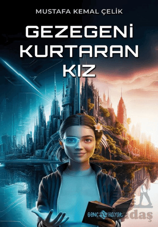 Gezegeni Kurtaran Kız - Genç Hayat