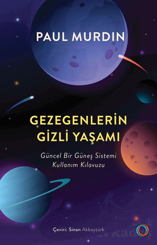 Gezegenlerin Gizli Yaşamı Güncel Bir Güneş Sistemi Kullanım Kılavuzu - Orenda