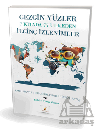 Gezgin Yüzler 7 Kıtada 77 Ülkeden İlginç İzlenimler - Glomas Yayınevi