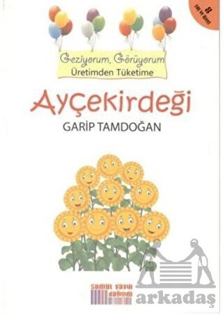 Geziyorum, Görüyorum Üretimden Tüketime - Ayçekirdeği - Somut Yayın Dağıtım