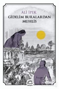 Gidelim Buralardan Muhlis - İletişim Yayınevi