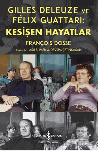 Gilles Deleuze Ve Felix Guattari: Kesişen Hayatlar - İş Bankası Kültür Yayınları