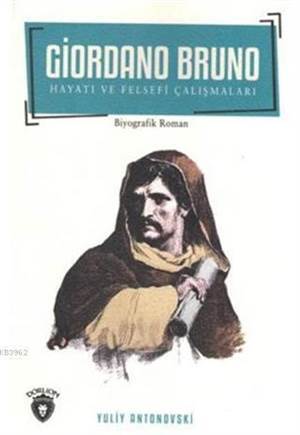 Giordano Bruno Hayatı Ve Felsefi Çalışmaları - Dorlion Yayınevi