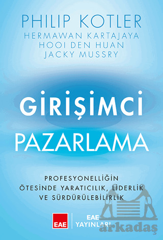Girişimci Pazarlama - Profesyonelliğin Ötesinde Yaratıcılık, Liderlik Ve Sürdürülebilirlik - EAE Yayınları