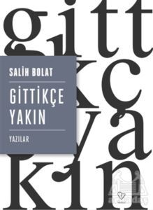 Gittikçe Yakın - Varlık Yayınları