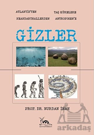 Gizler - Atlantisten Taş Kürelere Neandarthallerden Antroposen'e - Sarmal Kitabevi