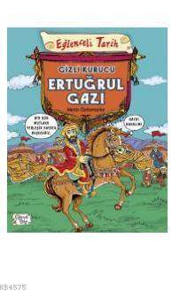 Gizli Kurucu Ertuğrul Gazi - Eğlenceli Bilgi Yayınları
