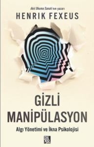 Gizli Manipülasyon - Algı Yönetimi Ve İkna Psikolojisi - Diyojen Yayıncılık