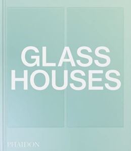 Glass Houses - Phaidon Press