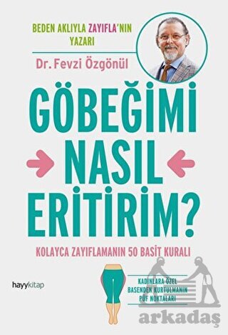 Göbeğimi Nasıl Ertirim; Kolayca Zayıflamanın 50 Basit Kuralı - Hayykitap