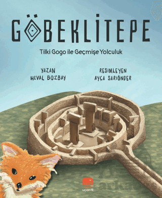 Göbeklitepe Tilki Gogo İle Geçmişe Yolculuk - Uçan Fil Yayınları