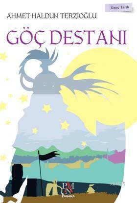Göç Destanı; Genç Tarih Serisi - Panama Yayıncılık