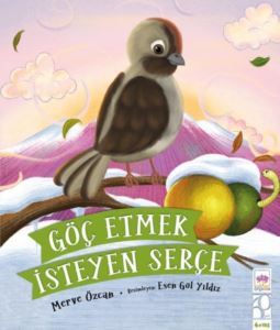 Göç Etmek İsteyen Serçe 4+ Yaş - Ötüken Neşriyat