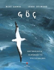 Göç - Hayvanların Olağanüstü Yolculukları - Tübitak Yayınları
