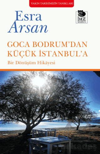 Goca Bodrum’Dan Küçük İstanbul’A - İmge Kitabevi Yayınları