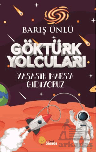 Göktürk Yolcuları Yaşasın Mars’A Gidiyoruz - 1