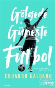 Gölgede Ve Güneşte Futbol - Can Yayınları