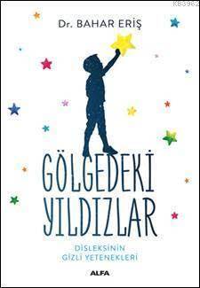 Gölgedeki Yıldızlar; Diskleksinin Gizli Yetenekleri - Alfa Yayıncılık