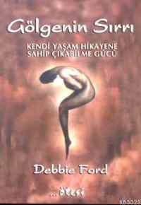 Gölgenin Sırrı; Kendi Yaşam Hikayene SahipÇıkabilme Gücü - Ötesi Yayıncılık