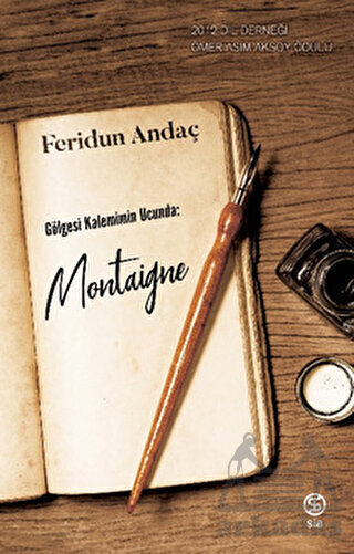 Gölgesi Kalemimin Ucunda: Montaigne - 1