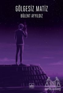 Gölgesiz Matiz - İthaki Yayınları
