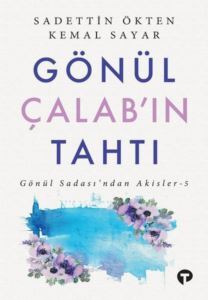Gönül Çalab'ın Tahtı - Gönül Sadası'ndan Akisler 5 - Turkuvaz Kitap