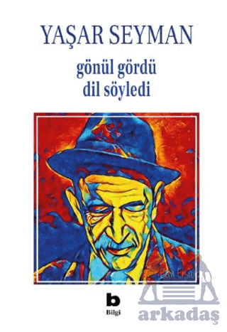 Gönül Gördü Dil Söyledi - Bilgi Yayınevi