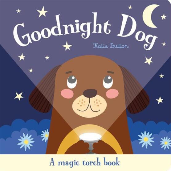 Goodnight Dog A Magic Torch Book - Imagine That
