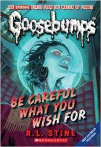 Goosebumps 7: Be Careful What You Wish For - Scholastic USA