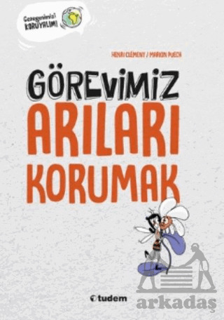 Görevimiz Arıları Korumak - Tudem Yayınları