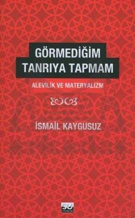 Görmediğim Tanrıya Tapmam; Alevilik ve Materyalizm - Su Yayınevi