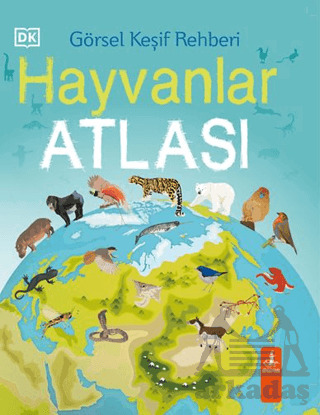 Görsel Keşif Rehberi - Hayvanlar Atlası - Büyülü Fener Yayınları