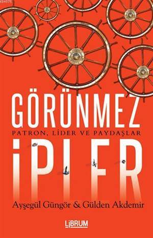 Görünmez İpler - Patron Lider Ve Paydaşlar - Librum Kitap