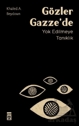 Gözler Gazze’De Yok Edilmeye Tanıklık - Timaş Yayınları