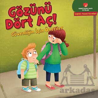 Gözünü Dört Aç! - Sağlıklı Yaşam Kuralları Serisi - Sabri Ülker Vakfı Yayınları
