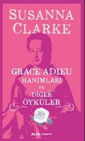 Grace Adieu Hanımları Ve Diğer Öyküler - Alfa Yayınları