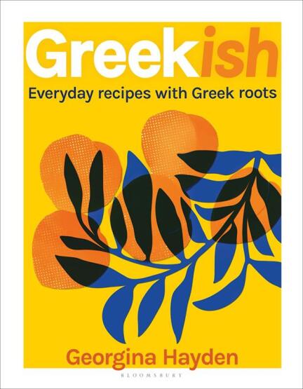 Greekish Everyday Recipes With Greek Roots - Bloomsbury